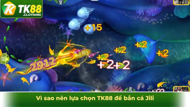 Vì sao nên lựa chọn TK88 để bắn cá Jili