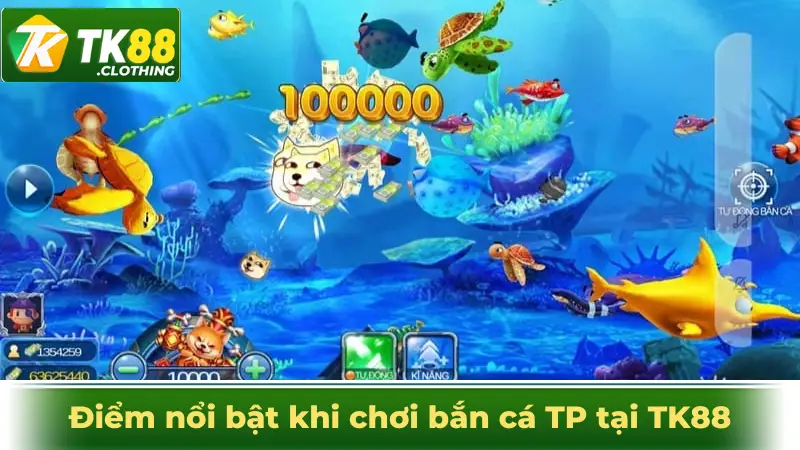 Điểm nổi bật khi chơi bắn cá TP tại TK88