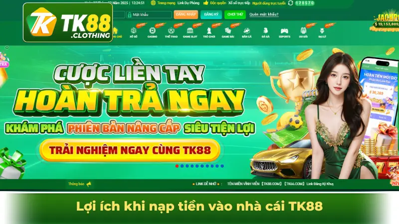 Lợi ích khi nạp tiền vào nhà cái TK88