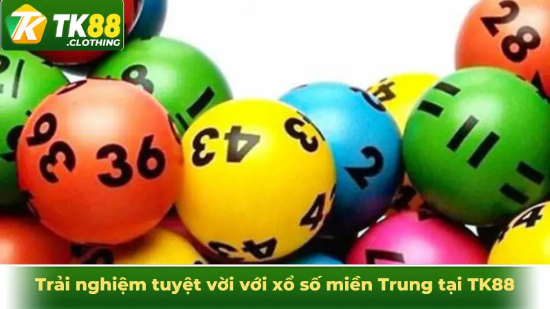 Trải nghiệm tuyệt vời với xổ số miền Trung tại TK88